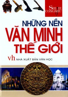 Những Nền Văn Minh Thế Giới – Tái bản 06/2009