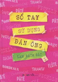 Sổ Tay Sử Dụng Đàn Ông – Tập 1 (Bìa Cứng)