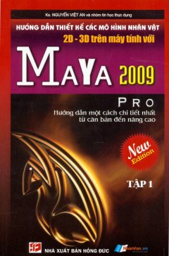 Hướng Dẫn Thiết Kế Các Mô Hình Nhân Vật 2D-3D Trên Máy Tính Với Maya 2009 Pro (Tập 1)