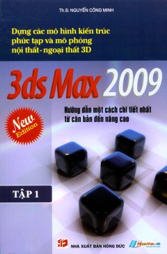 Dựng Các Mô Hình Kiến Trúc Phức Tạp Và Mô Phỏng Nội Thất – Ngoại Thất 3D – 3ds Max 2009 – Hướng Dẫn Một Cách Chi Tiết Nhất Từ Căn Bản Đến Nâng Cao (Tập 1)