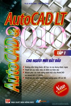 AutoCad 2010 Và AutoCad LT 2010 Cho Người Mới Bắt Đầu – Tập 1
