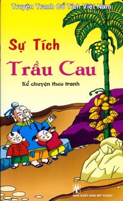 Truyện Tranh Cổ Tích Việt Nam – Kể Chuyện Theo Tranh – Sự Tích Trầu Cau