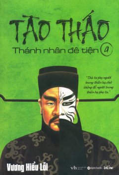 Tào Tháo – Thánh Nhân Đê Tiện (Tập 4)