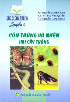 Bác Sĩ Cây Trồng – Quyển 6: Côn Trùng Và Nhện Hại Cây Trồng