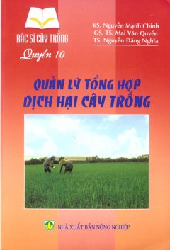 Bác Sĩ Cây Trồng – Quyển 10: Quản Lý Tổng Hợp Dịch Hại Cây Trồng