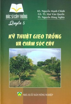 Bác Sĩ Cây Trồng – Quyển 5: Kỹ Thuật Gieo Trồng Và Chăm Sóc Cây