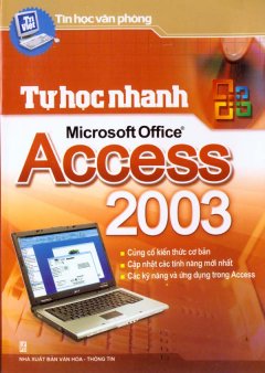 Tin Học Văn Phòng – Tự Học Nhanh Microsoft Office Access 2003