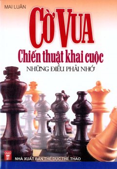 Cờ Vua Chiến Thuật Khai Cuộc Những Điều Cần Phải Nhớ