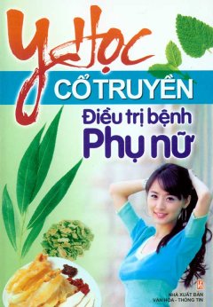 Y Học Cổ Truyền Điều Trị Bệnh Phụ Nữ