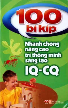 100 Bí Kíp Nhanh Chóng Nâng Cao Trí Thông Minh Sáng Tạo IQ – CQ