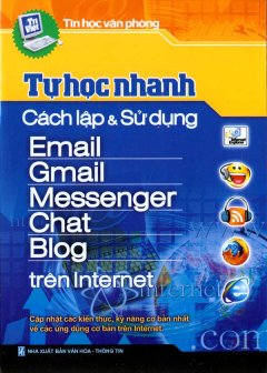 Tự Học Nhanh Cách Lập Và Sử Dụng Email, Gmail, Messenger, Chat, Blog Trên Internet