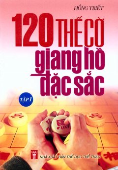 120 Thế Cờ Giang Hồ Đặc Sắc (Tập 1)