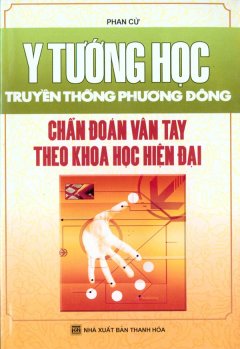 Y Tướng Học Truyền Thống Phương Đông – Chẩn Đoán Vân Tay Theo Khoa Học Hiện Đại