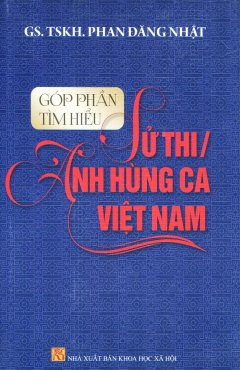 Góp Phần Tìm Hiểu Sử Thi / Anh Hùng Ca Việt Nam