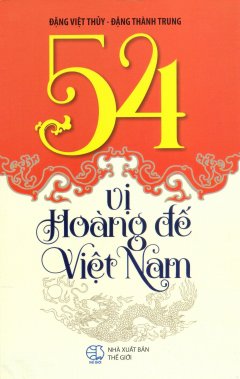 54 Vị Hoàng Đế Việt Nam