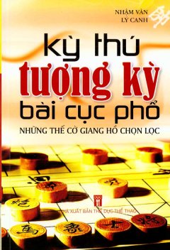 Kỳ Thú Tượng Kỳ Bài Cục Phổ – Những Thế Cờ Giang Hồ Chọn Lọc