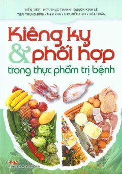 Kiêng Kỵ Và Phối Hợp Trong Thực Phẩm Trị Bệnh