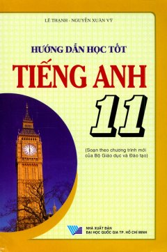 Hướng Dẫn Học Tốt Tiếng Anh 11 – Tái bản 12/07/2007