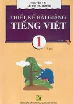 Thiết kế bài giảng Tiếng Việt 1 (Tập 1)