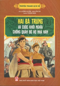 Truyện Tranh Lịch Sử – Hai Bà Trưng Và Cuộc Khởi Nghĩa Chống Quân Đô Hộ Nhà Hán