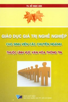 Giáo Dục Giá Trị Nghề Nghiệp Cho Sinh Viên Các Chuyên Ngành – Thuộc Lĩnh Vực Văn Hóa Thông Tin