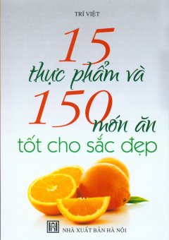 15 Thực Phẩm Và 150 Món Ăn Tốt Cho Sắc Đẹp