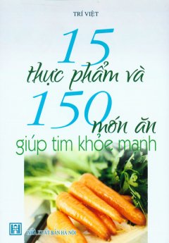 15 Thực Phẩm Và 150 Món Ăn Giúp Tim Khỏe Mạnh