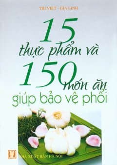 15 Thực Phẩm Và 150 Món Ăn Giúp Bảo Vệ Phổi