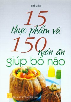 15 Thực Phẩm Và 150 Món Ăn Giúp Bổ Não