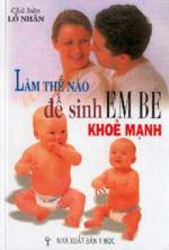 Làm thế nào để sinh em bé khoẻ mạnh