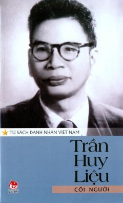 Tủ Sách Danh Nhân Việt Nam – Trần Huy Liệu – Cõi Người