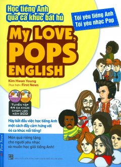 Học Tiếng Anh Qua Ca Khúc Bất Hủ – My Love, Pops English (Kèm 2 CD)