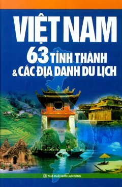 Việt Nam 63 Tỉnh Thành Và Các Địa Danh Du Lịch