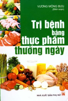 Trị Bệnh Bằng Thực Phẩm Thường Ngày