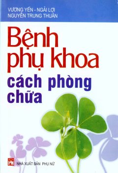 Bệnh Phụ Khoa – Cách Phòng Chữa