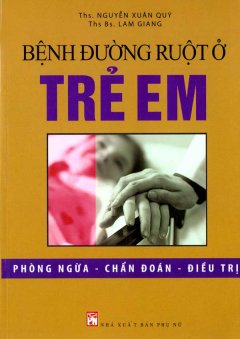 Bệnh Đường Ruột Ở Trẻ Em – Phòng Ngừa, Chẩn Đoán, Điều Trị