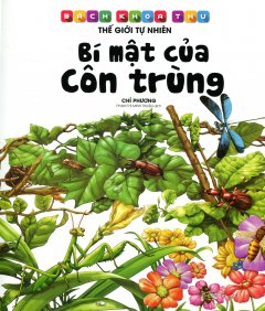 Bách Khoa Thư Thế Giới Tự Nhiên – Bí Mật Của Côn Trùng