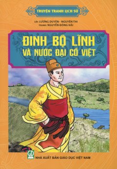 Truyện Tranh Lịch Sử – Đinh Bộ Lĩnh Và Nước Đại Cồ Việt