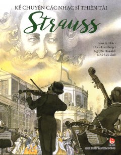 Kể Chuyện Các Nhạc Sĩ Thiên Tài – Strauss