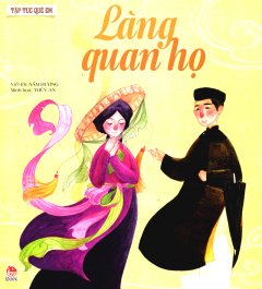 Tập Tục Quê Em – Làng Quan Họ