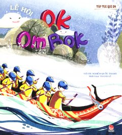 Tập Tục Quê Em – Lễ Hội Ok Om Bok