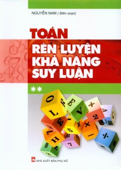 Toán – Rèn Luyện Khả Năng Suy Luận (Tập 2)