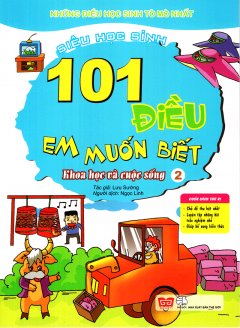 101 Điều Em Muốn Biết – Khoa Học Và Cuộc Sống (Tập 2)