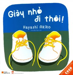 Ehon Nhật Bản – Giày Nhỏ Đi Thôi! (Tái Bản 2017)