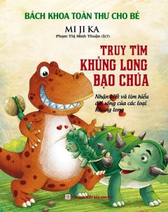 Bách Khoa Toàn Thư Cho Bé – Truy Tìm Khủng Long Bạo Chúa