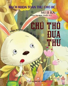 Bách Khoa Toàn Thư Cho Bé – Chú Thỏ Đưa Thư