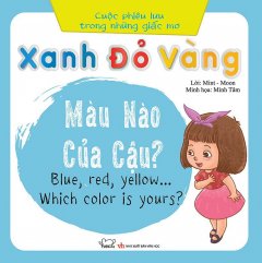 Cuộc Phiêu Lưu Trong Những Giấc Mơ – Xanh Đỏ Vàng… Màu Nào Của Cậu?