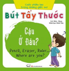 Cuộc Phiêu Lưu Trong Những Giấc Mơ – Bút Tẩy Thước… Cậu Ở Đâu?