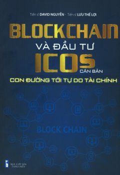 Blockchain Và Đầu Tư ICOs Căn Bản – Con Đường Tới Tự Do Tài Chính