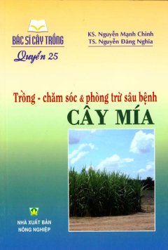 Bác Sĩ Cây Trồng – Quyển 25: Trồng – Chăm Sóc & Phòng Trừ Sâu Bệnh Cây Mía